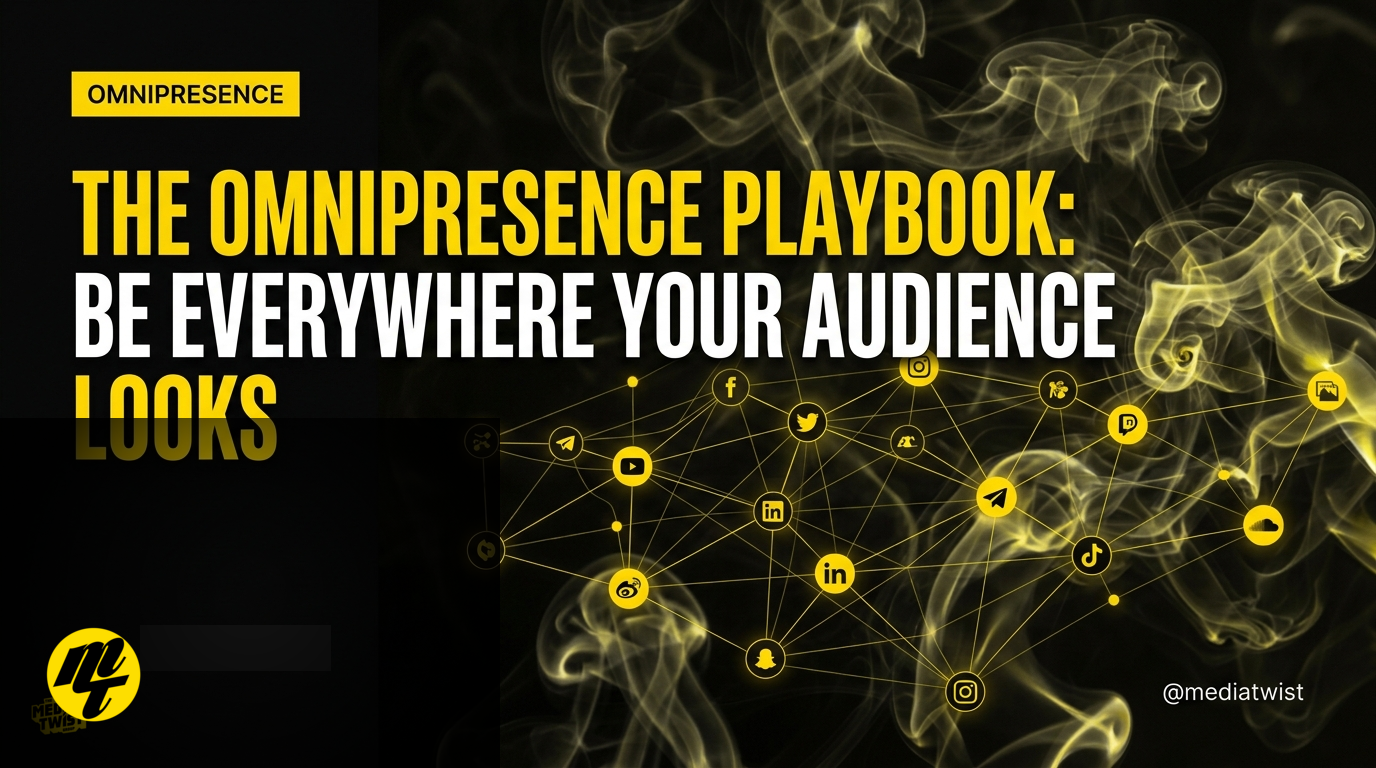 The Omnipresence Playbook: Be Everywhere Your Audience Looks